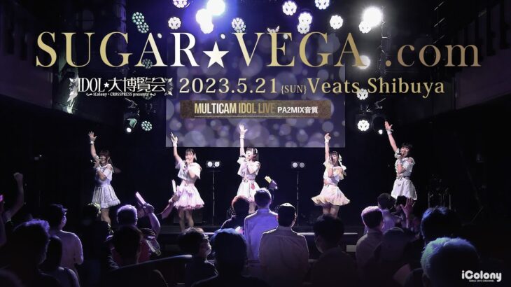 SUGAR☆VEGA .com [ 2023.05.21 ＠ Veats Shibuya ]