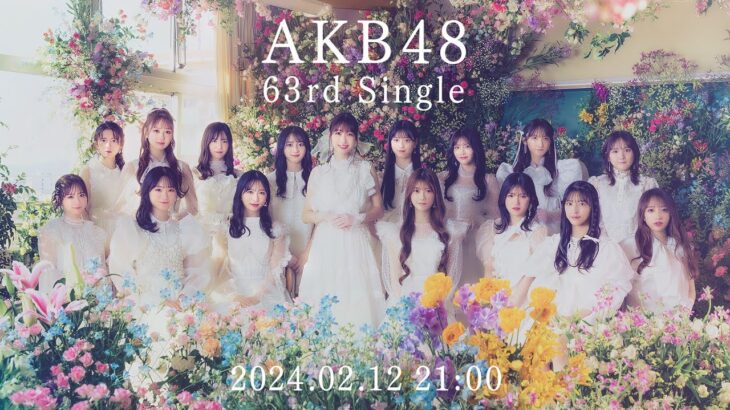 AKB48 63rd Single Music Video / AKB48 63rd Single【公式】