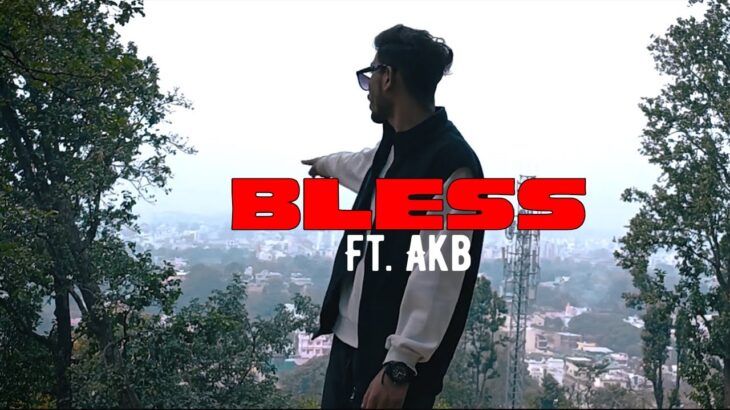 Bless Ft. AKB (Official music video )