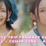 LOVE TRIP – AKB48 CGM48 [ FANMADE VERSIONS ]