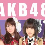 AKB48 El Imperio IDOL más GRANDE del mundo