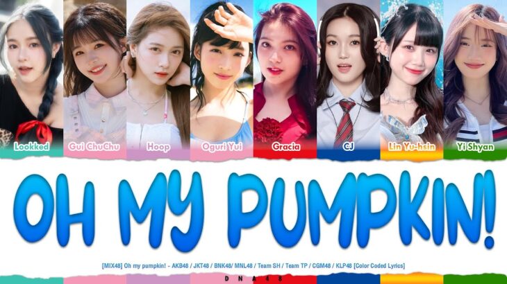 【MIX48】Oh my pumpkin! – AKB48 / JKT48 / BNK48 / MNL48 /  Team SH / Team TP / CGM48 / KLP48