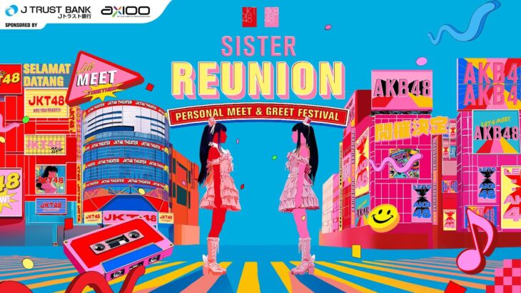 Mini Live Performance | Personal Meet & Greet: “SISTER REUNION” JKT48 & AKB48