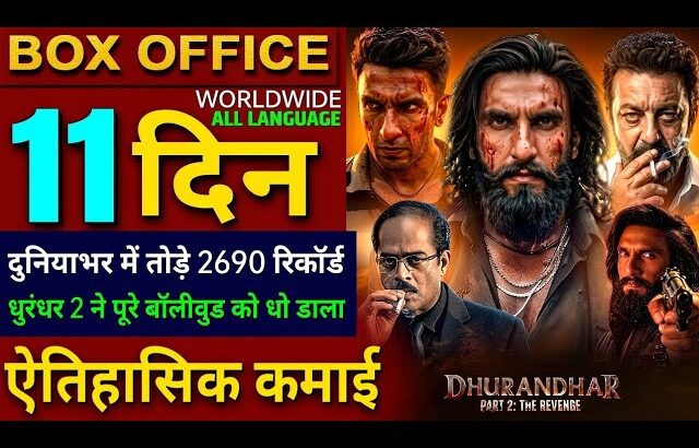 Dhurandhar 2 Box Office Collection, Ranveer Singh, Dhurandhar The Revenge Day10 Collection Worldwide