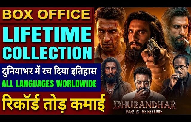 Dhurandhar 2 Box Office Collection, Ranveer Singh, Dhurandhar The Revenge Total Collection Worldwide