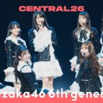 乃木坂46 6期生 – 全力ラップタイム / Live at CENTRAL26