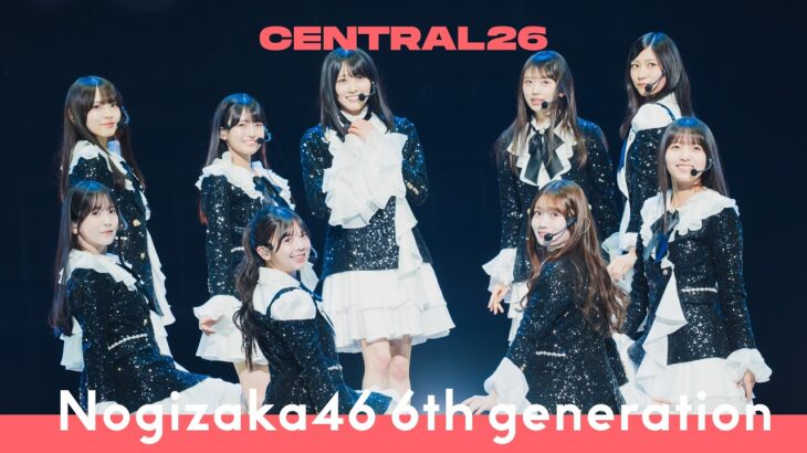 乃木坂46 6期生 – 全力ラップタイム / Live at CENTRAL26
